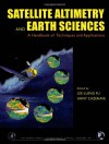 Satellite Altimetry And Earth Sciences: A Handbook For Techniques And Applications - Lee-Lueng Fu, Anny Cazenave