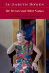 The Bazaar and Other Stories - Elizabeth Bowen, Allan Hepburn