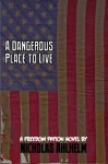 A Dangerous Place to Live (Freedom Patton) - Nicholas Ahlhelm