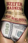 Reefer Madness: ... and Other Tales from the American Underground - Eric Schlosser