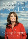 Going Rogue: An American Life - Sarah Palin