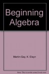 Beginning Algebra - K. Elayn Martin-Gay