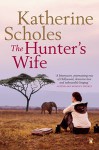 The Hunter's Wife - Katherine Scholes