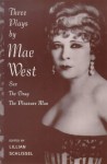 Three Plays: Sex / The Drag / The Pleasure Man - Mae West