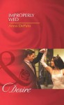 Improperly Wed (Mills & Boon Desire) - Anna DePalo