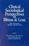 Clinical Sociological Perspectives on Illness & Loss: The Linkage of Theory and Practice - Elizabeth Clark