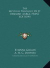 The Mystical Theology of St. Bernard - Étienne Gilson, A.H.C. Downes