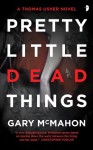 Pretty Little Dead Things - Gary McMahon