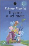 Il carro a sei ruote - Roberto Piumini