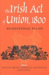 The Irish Act of Union, 1800: Bicentennial Essays - James Kelly