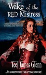 Wake of the Red Mistress - Teel James Glenn