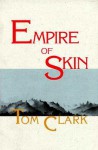 Empire of Skin - Tom Clark