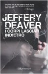 I corpi lasciati indietro (Brossura) - Jeffery Deaver