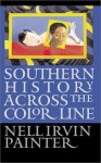 Southern History Across the Color Line - Nell Irvin Painter