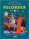 Fun and Games with the Recorder: Descant Tune Book 3 - Gerhard Engel, Gudrun Heyens, Hans-Martin Linde, Konrad Hunteler