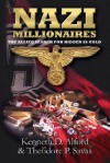 Nazi Millionaires: The Allied Search for Hidden SS Gold - Kenneth D. Alford, Theodore P. Savas