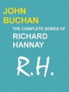 THE COMPLETE SERIES OF RICHARD HANNAY (Annotated and With Active Table of Contents) - John Buchan