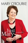 Just Mary: A Political Memoir From Mary O'Rourke: A Political Memoir from Mary O'Rourke - Mary O'Rourke