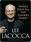 Where Have All the Leaders Gone? - Lee Iacocca