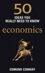 50 Economics Ideas You Really Need to Know. Edmund Conway - Edmund Conway