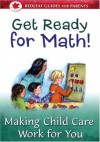 Get Ready for Math!: Making Child Care Work for You - Sally Moomaw, Brenda Hieronymus