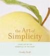 The Art of Simplicity: Living Life by the Essentials of the Heart (Artful Living) - Candy Paull