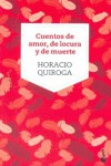 Cuentos de Amor de Locura y de Muerte - Horacio Quiroga