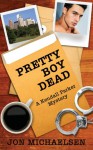 Pretty Boy Dead (Kendall Parker Mysteries #1) - Jon Michaelsen