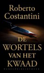 De wortels van het kwaad - Roberto Costantini, Miriam Bunnik, Mara Schepers