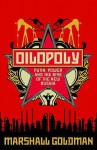 Oilopoly: Putin, Power And The Rise Of The New Russia - Marshall I. Goldman