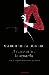 Il rosso attira lo sguardo: Quattro stagioni di relazioni pericolose - Margherita Oggero