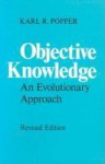 Objective Knowledge: An Evolutionary Approach - Karl Popper