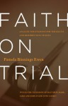 Faith on Trial: Would the Testimony of Matthew, Mark, Luke and John Stand Up in Court? - Pamela Binnings Ewen