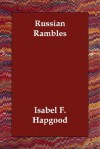 Russian Rambles - Isabel Florence Hapgood