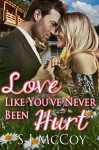 Love Like You've Never Been Hurt (Summer Lake Romance) - SJ McCoy