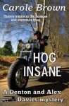 Hog Insane: A Denton and Alex Davies Mystery - Carole Brown