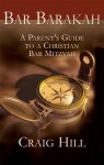 Bar Barakah: A Parents Guide to a Christian Bar Mitzvah - Craig Hill