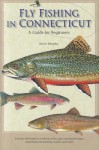 Fly Fishing in Connecticut: A Guide for Beginners (Garnet Books) - Kevin Murphy