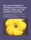 Sir John Froissart's Chronicles of England, France, Spain and the Ajoining Countries (10) - Jean Froissart