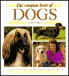 The Complete Book of Dogs - Yvonne Rees