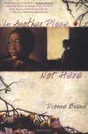 In Another Place, Not Here - Dionne Brand