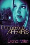 Dangerous Affairs - Diana Miller