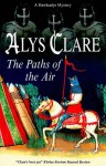 The Paths of the Air (Hawkenlye Mysteries ) - Alys Clare