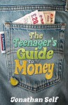 The Teenager's Guide To Money - Jonathan Self