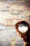 The Making of Nebraska Brown - Louise Caiola