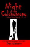 Night Of The Colonoscopy: A Horror Story (sort of) (Savvy Stories #4) - Dan Alatorre