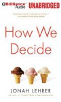How We Decide - Jonah Lehrer, David Colacci
