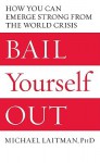 Bail Yourself Out: How You Can Emerge Strong from the World Crisis - Michael Laitman