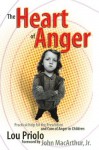 The Heart of Anger: Helping Angry Children - Lou Priolo, John F. MacArthur Jr.