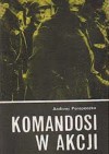 Komandosi w akcji - Andrzej Perepeczko